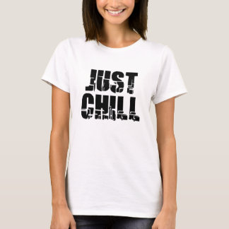 Just Chill T-Shirt