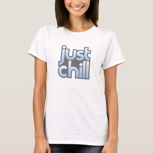 Just Chill T Shirt (Vorderseite)