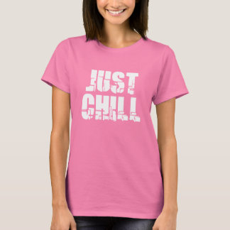 Just Chill T-Shirt