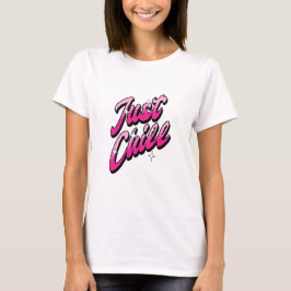 Just Chill T-Shirt
