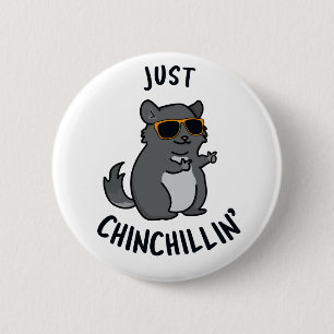 Just Chin-Chillin Funny Chinchilla Pun Button