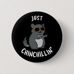 Just Chin-Chillin Funny Chinchilla Pun Dark BG Button