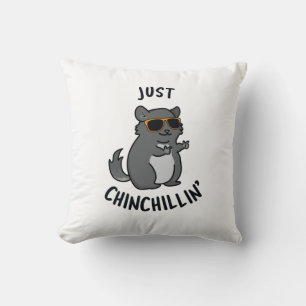 Just Chin-Chillin Funny Chinchilla Pun Kissen