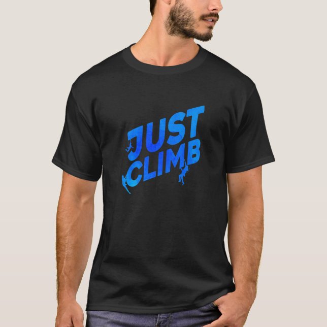 Just Climb Bouldering Rock Climber Rock Boulder Cl T-Shirt (Vorderseite)