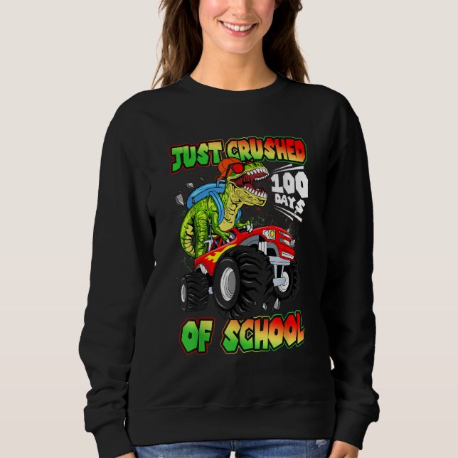 Just Crushed 100 Days of School Dinosaur Rex Monst Sweatshirt (Vorderseite)