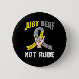 Just Deaf Not Rude Bekleidung Bewusstsein ASL Spra Button