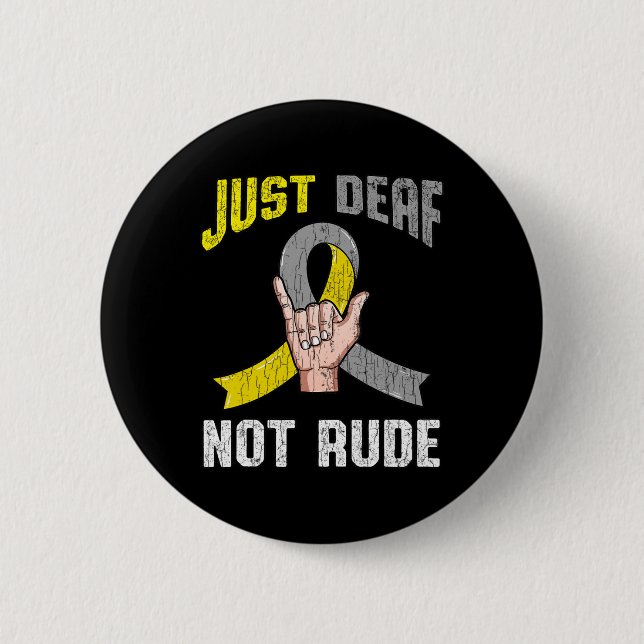 Just Deaf Not Rude Bekleidung Bewusstsein ASL Spra Button (Vorderseite)