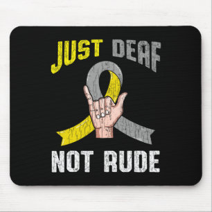 Just Deaf Not Rude Bekleidung Bewusstsein ASL Spra Mousepad