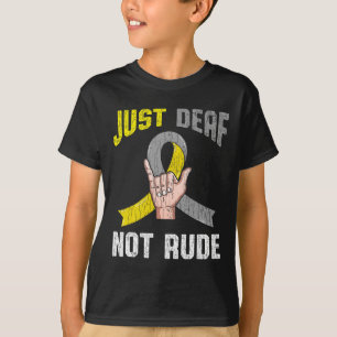 Just Deaf Not Rude Bekleidung Bewusstsein ASL Spra T-Shirt