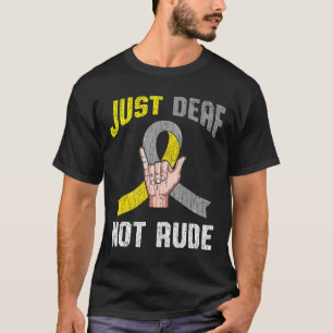Just Deaf Not Rude Bekleidung Bewusstsein ASL Spra T-Shirt