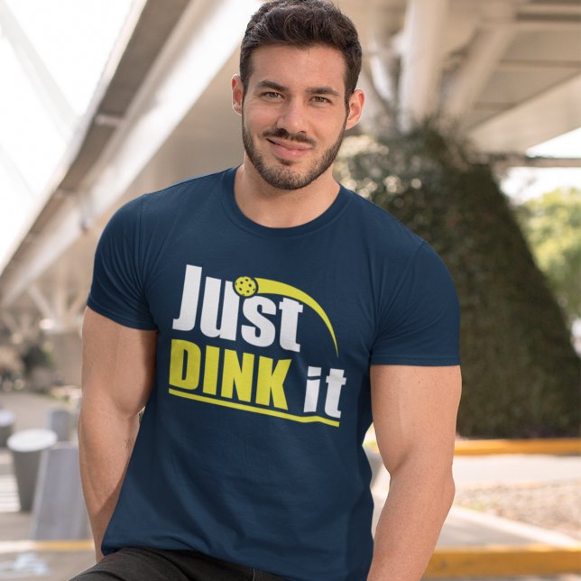 Just Dink It - Funny Pickleball Gift T-Shirt (Von Creator hochgeladen)
