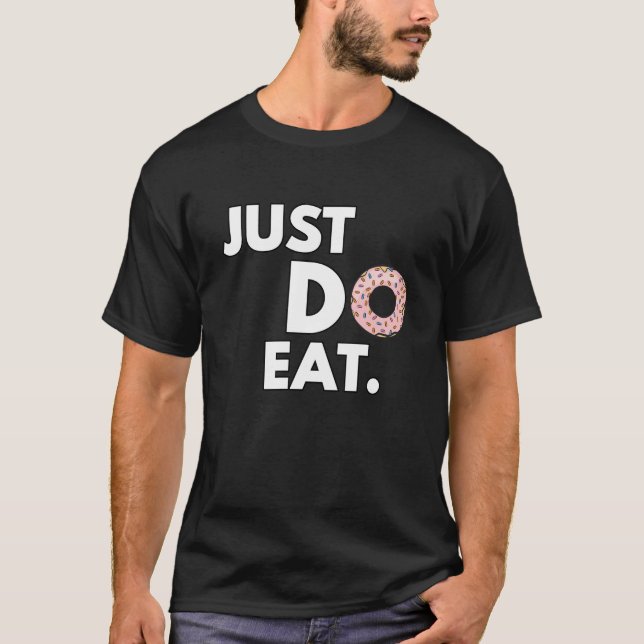 Just Do Eat - Funny Donut Design T-Shirt (Vorderseite)