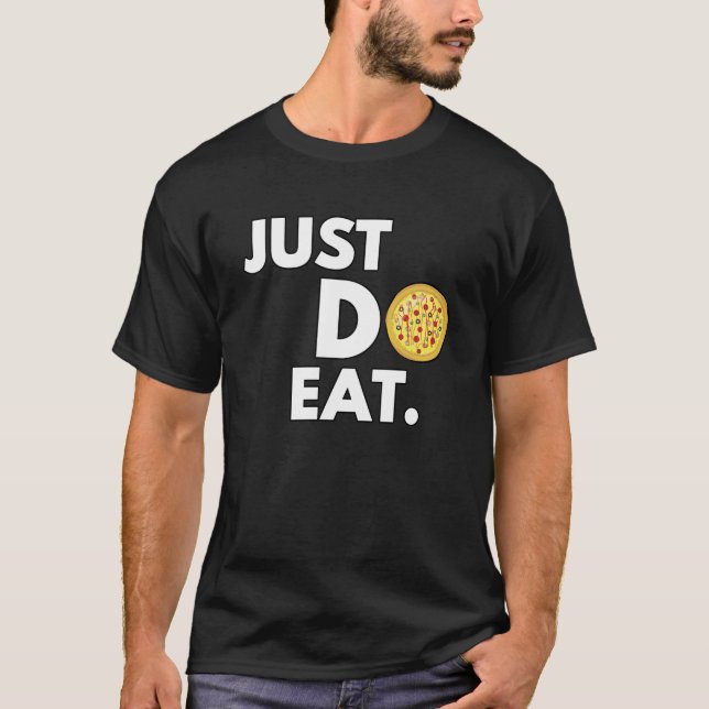 Just Do Eat - Funny Pizza Design T-Shirt (Vorderseite)