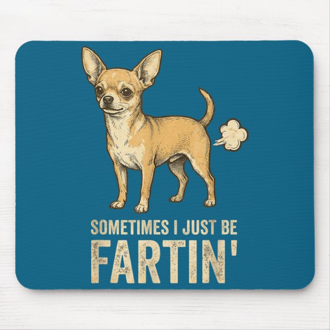 Just Dog Sometimes Chihuahua I Fart Farting Humor Mousepad (Vorne)
