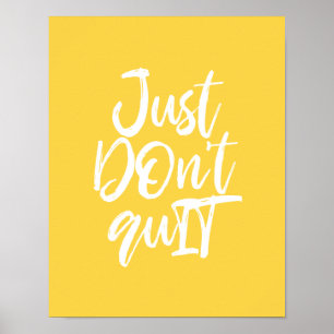 Just DOn't quIT Motivational Quote Poster