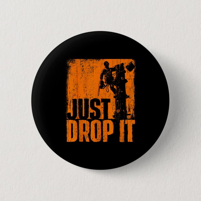 Just Drop It - Arborist Tree Surgeon Lumberjack Wo Button (Vorderseite)