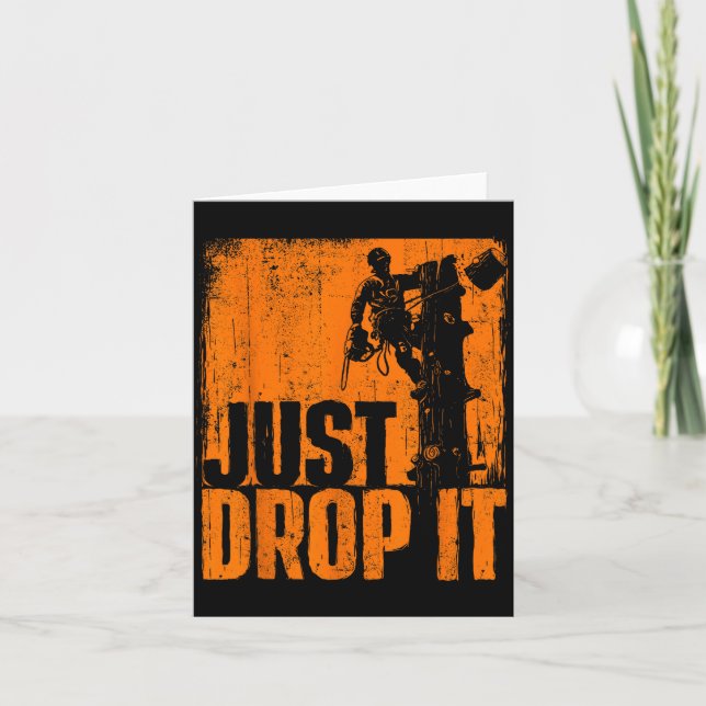 Just Drop It - Arborist Tree Surgeon Lumberjack Wo Karte (Vorderseite)