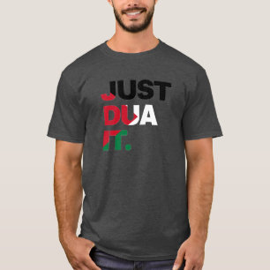 Just Dua It Palestina Flag Moslem Zitate Typograph T-Shirt