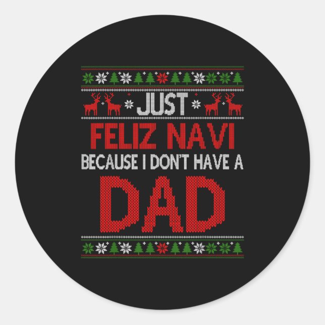 Just Feliz Navi Because Ugly Christmas I Don't Hav Runder Aufkleber (Vorderseite)