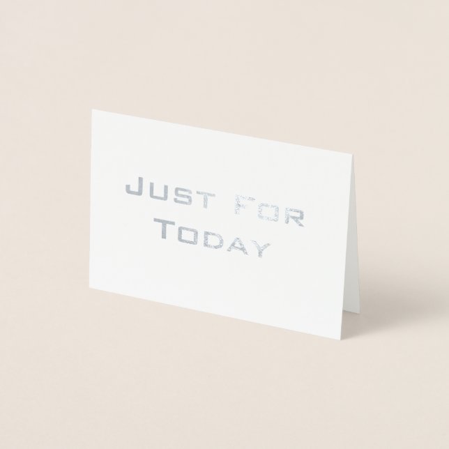 'Just for Today' reale Folie Folienkarte (Vorderseite)