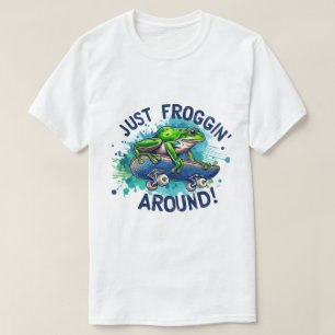 🐸 Just Froggin' Around - Fun & T-Shirt