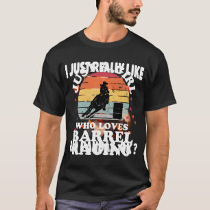 Just Girl Lieben Barrel Racing Barrel Racer Girl W T-Shirt