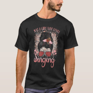 Just Girl Who Lieben Gesang Messy Bun Hair Sunglas T-Shirt