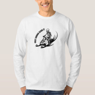 Just gonna send it | crazy skeleton ridding snowmo T-Shirt