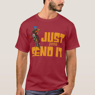 Just Gonna Send it Motocross Dirt Bike Sarcastic T-Shirt