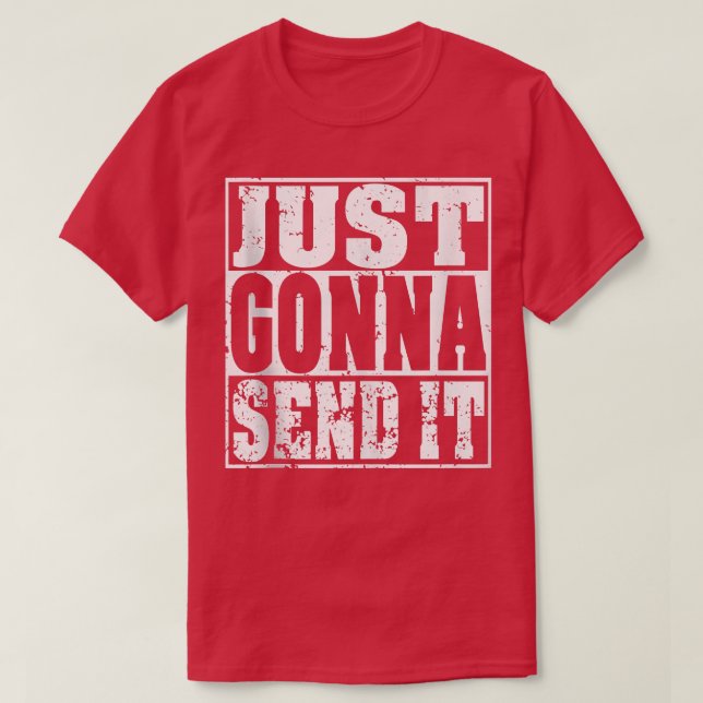 Just Gonna Send it Motocross Dirt Bike Snowmobil  T-Shirt (Design vorne)