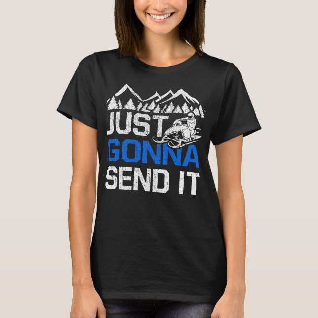 Just Gonna senden es lustige Schneemobil Motor Sch T-Shirt (Vorderseite)
