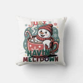 Just Havin' a Meltdown - Christmas Snowman Kissen