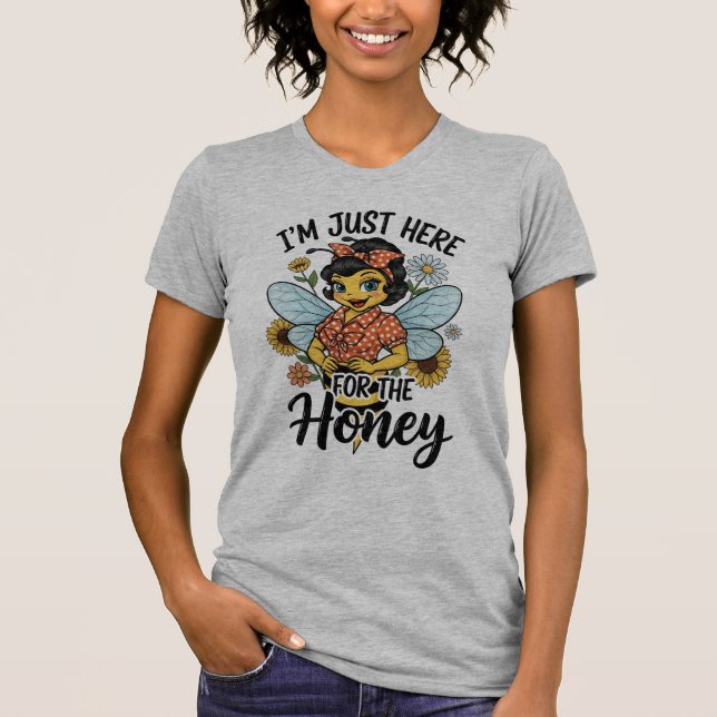 Just Here for the Honey T-Shirt (Vorderseite)