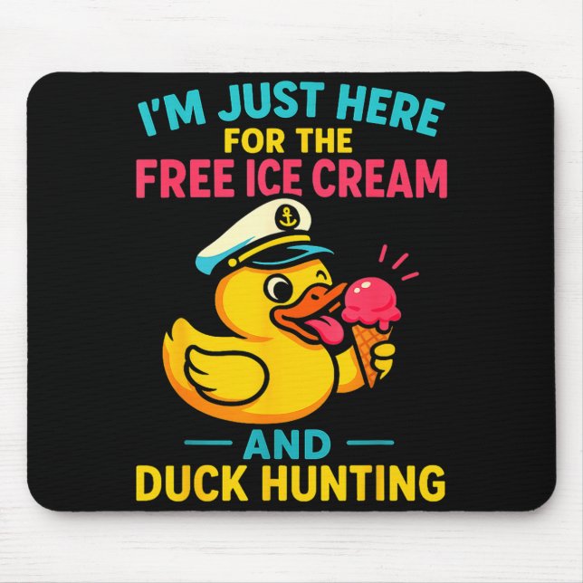 Just Here For The Ice Cream &amp; Duck Hunting Fun Mousepad (Vorne)