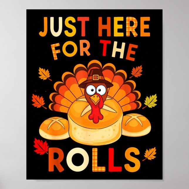 Just Here For The Rolls Funny Thanksgiving Dinner  Poster (Vorne)