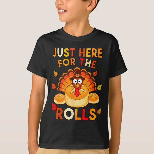 Just Here For The Rolls Funny Thanksgiving Dinner  T-Shirt (Vorderseite)