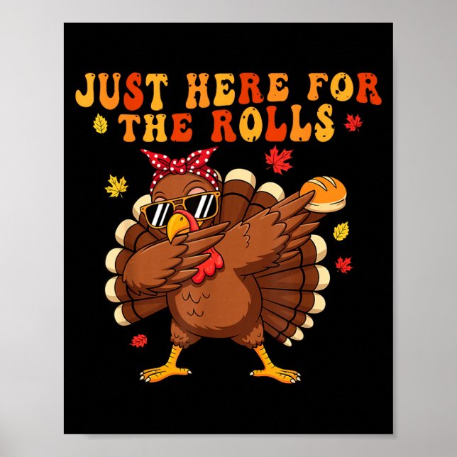 Just Here For The Rolls Turkey Rolls Thanksgiving  Poster (Vorne)
