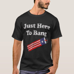 Just here To Bang 4. Juli American Flag Outfit 5 T-Shirt