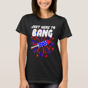 Just here To Bang 4 Juli American Flag Outfit _5 T-Shirt