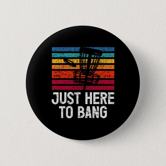 Just Here To Bang Disc Golf Player  Button (Vorderseite)