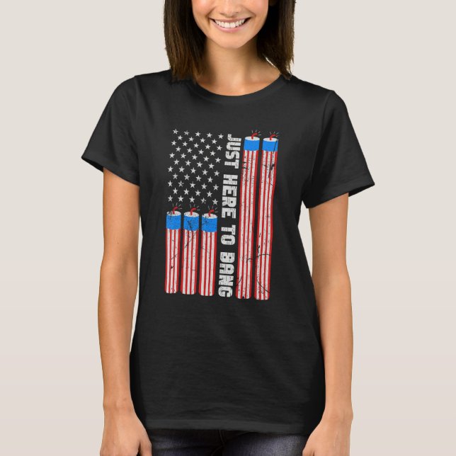 Just Here To Bang Fireworks With USA Flag 4th Of J T-Shirt (Vorderseite)