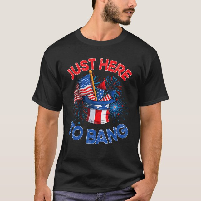 Just here to bang  men women  4th of july firework T-Shirt (Vorderseite)