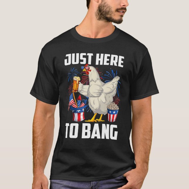 Just here to Bang USA Flag 4. Juli Hühnchen sein T-Shirt (Vorderseite)