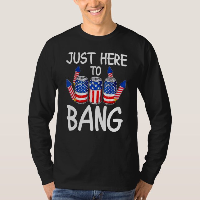 Just Here To Bang USA Flag  4th Of July Beer T-Shirt (Vorderseite)