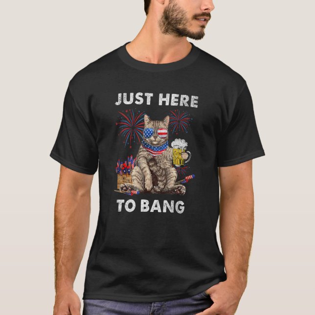 Just Here To Bang USA Flag  Beer 4th Of July Cat T-Shirt (Vorderseite)