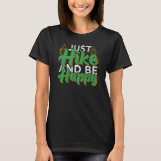 Just Hike And Be Happy Camping & Hiking T-Shirt