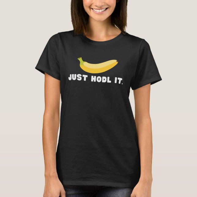 Just HODL It with Ape Banana T-Shirt (Vorderseite)