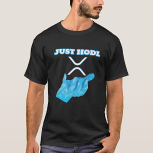Just Hodl Ripple XRP Krypto Kryptowährung T-Shirt