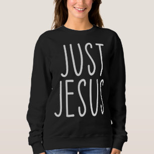 Just Jesus Religion Kirche Christliches BibelSpric Sweatshirt