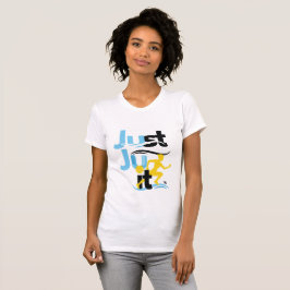 "Just Ju It" stilvoll schlankes Damenmännchen T T-Shirt